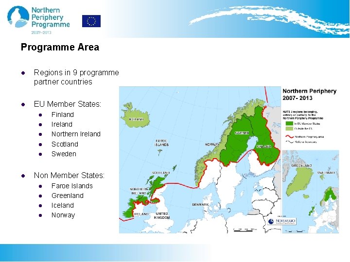 Programme Area Regions in 9 programme partner countries EU Member States: Finland Ireland Northern