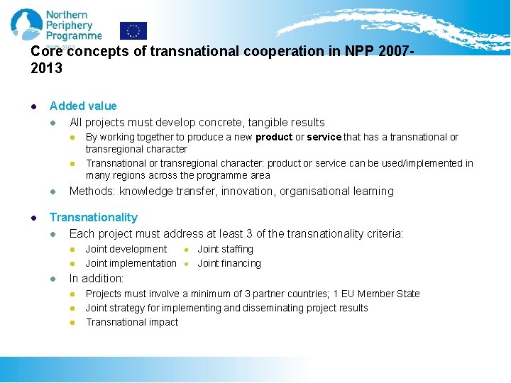 Core concepts of transnational cooperation in NPP 20072013 Added value All projects must develop