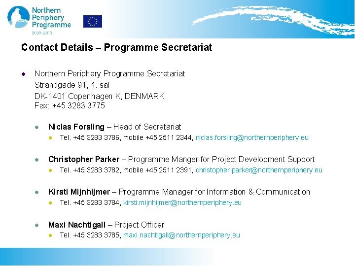 Contact Details – Programme Secretariat Northern Periphery Programme Secretariat Strandgade 91, 4. sal DK-1401