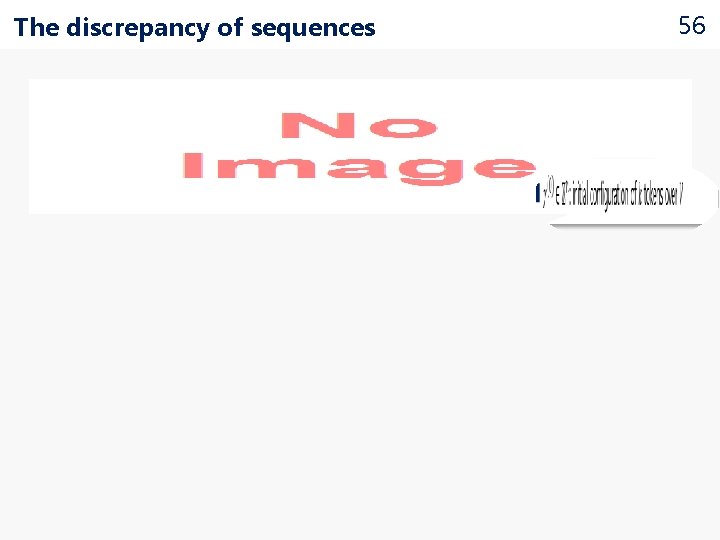 The discrepancy of sequences 56 
