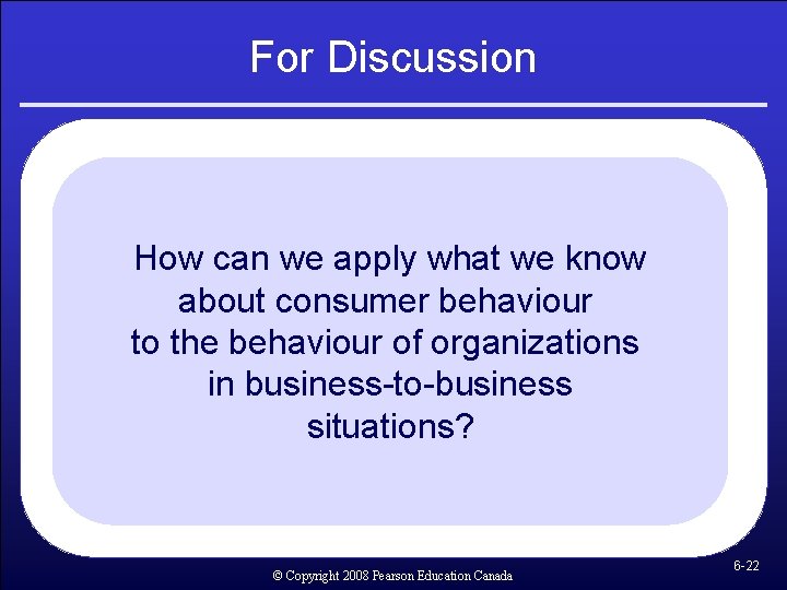 For Discussion How can we apply what we know about consumer behaviour to the