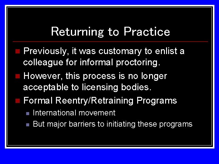 Returning to Practice Previously, it was customary to enlist a colleague for informal proctoring.