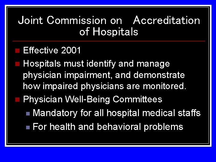 Joint Commission on Accreditation of Hospitals Effective 2001 n Hospitals must identify and manage