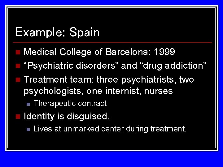 Example: Spain Medical College of Barcelona: 1999 n “Psychiatric disorders” and “drug addiction” n Example: Spain Medical College of Barcelona: 1999 n “Psychiatric disorders” and “drug addiction” n