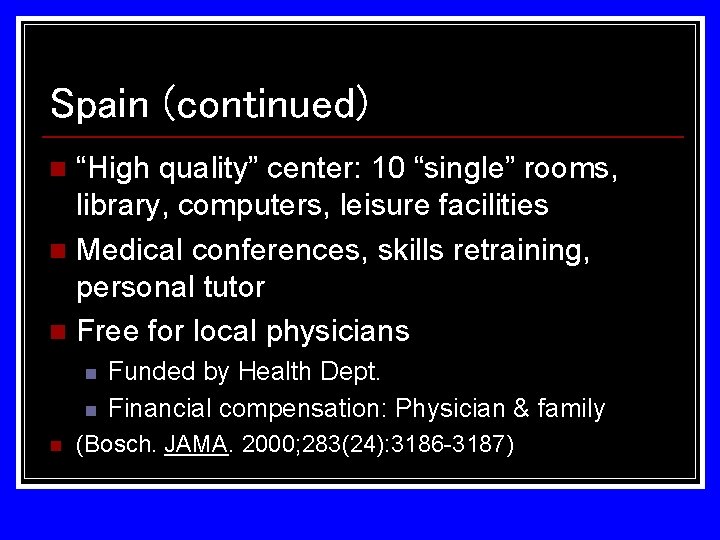 Spain (continued) “High quality” center: 10 “single” rooms, library, computers, leisure facilities n Medical Spain (continued) “High quality” center: 10 “single” rooms, library, computers, leisure facilities n Medical