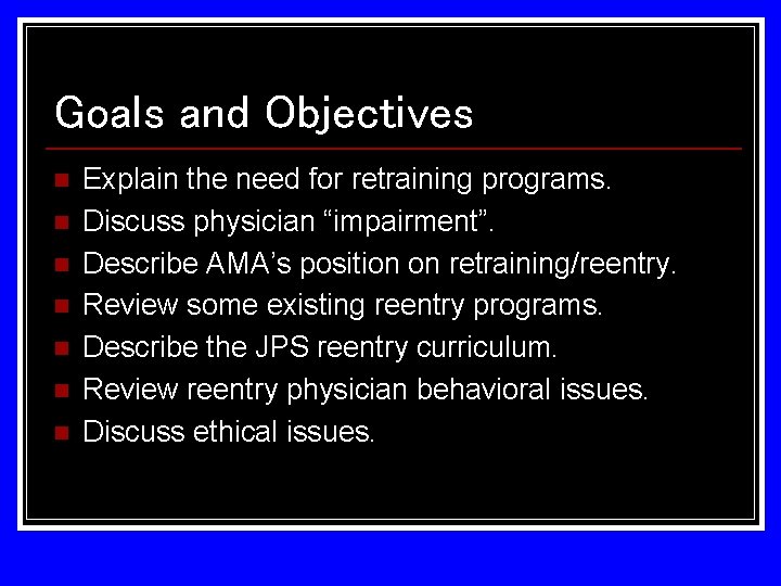 Goals and Objectives n n n n Explain the need for retraining programs. Discuss