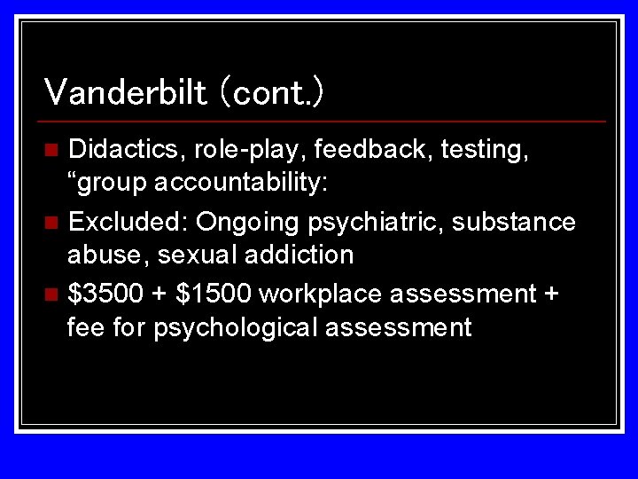 Vanderbilt (cont. ) Didactics, role-play, feedback, testing, “group accountability: n Excluded: Ongoing psychiatric, substance