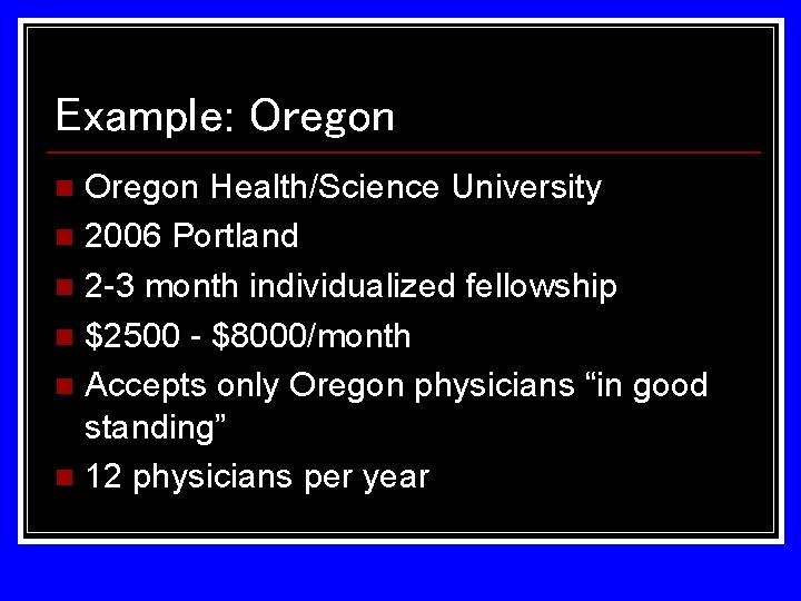 Example: Oregon Health/Science University n 2006 Portland n 2 -3 month individualized fellowship n