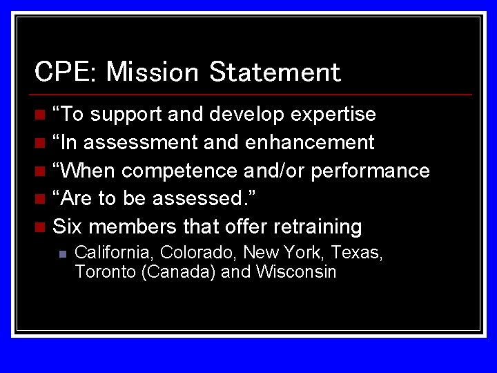 CPE: Mission Statement “To support and develop expertise n “In assessment and enhancement n CPE: Mission Statement “To support and develop expertise n “In assessment and enhancement n