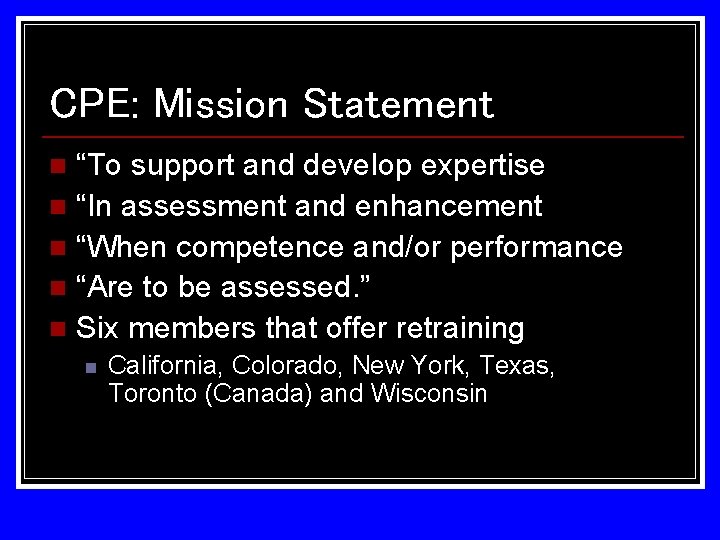 CPE: Mission Statement “To support and develop expertise n “In assessment and enhancement n