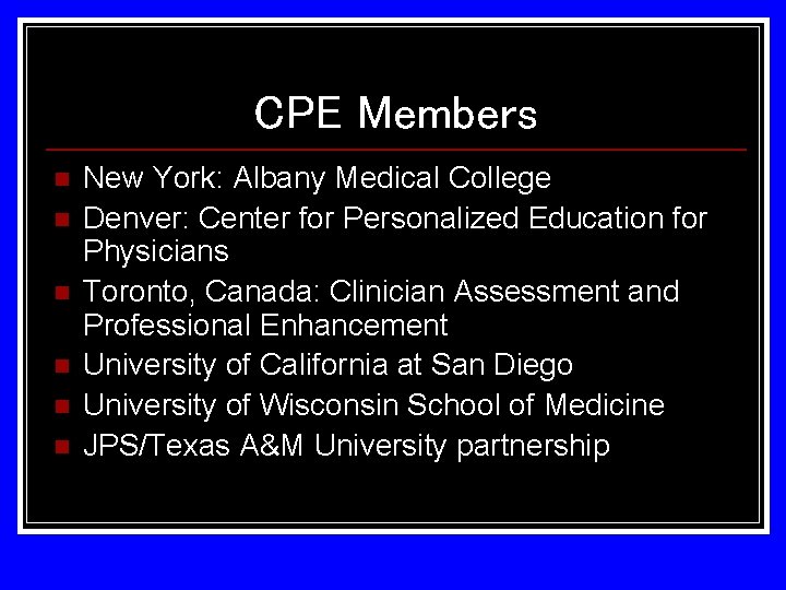 CPE Members n n n New York: Albany Medical College Denver: Center for Personalized
