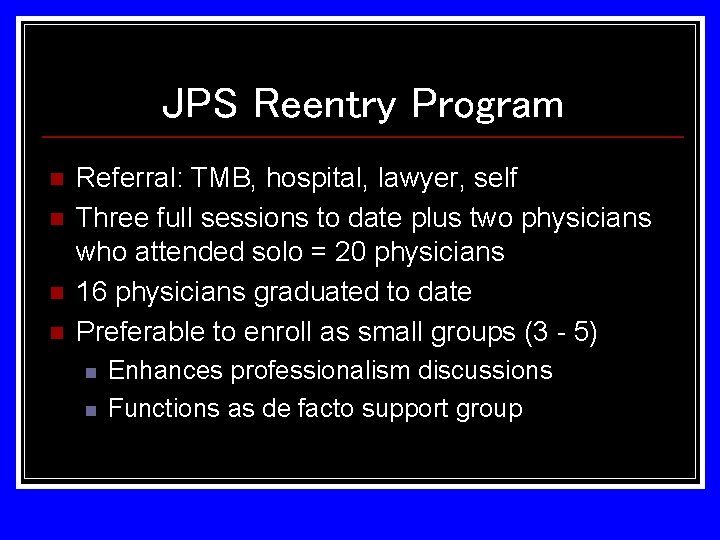 JPS Reentry Program n n Referral: TMB, hospital, lawyer, self Three full sessions to