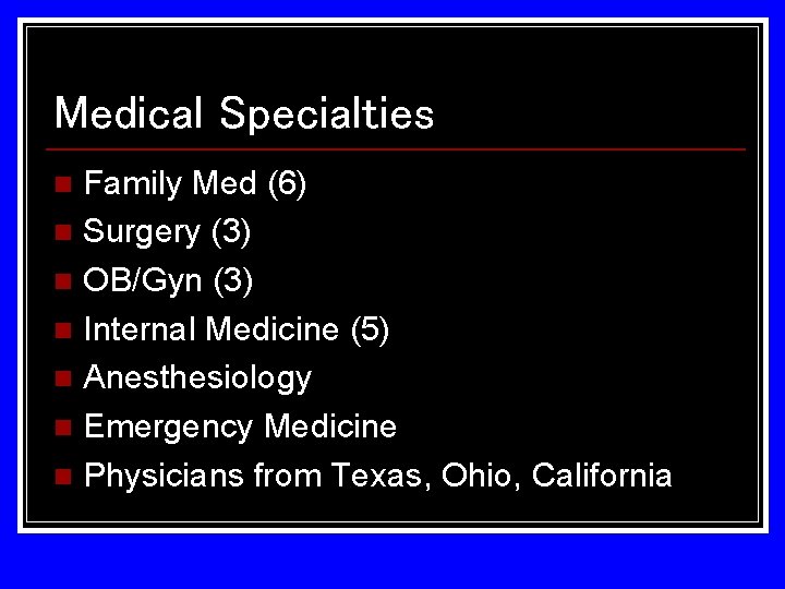 Medical Specialties Family Med (6) n Surgery (3) n OB/Gyn (3) n Internal Medicine Medical Specialties Family Med (6) n Surgery (3) n OB/Gyn (3) n Internal Medicine