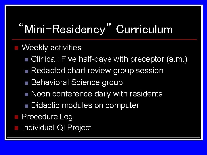 “Mini-Residency” Curriculum n n n Weekly activities n Clinical: Five half-days with preceptor (a.
