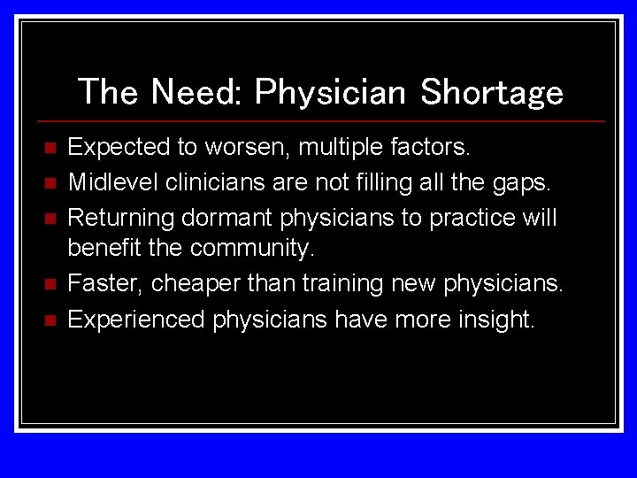 The Need: Physician Shortage n n n Expected to worsen, multiple factors. Midlevel clinicians The Need: Physician Shortage n n n Expected to worsen, multiple factors. Midlevel clinicians