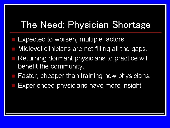 The Need: Physician Shortage n n n Expected to worsen, multiple factors. Midlevel clinicians