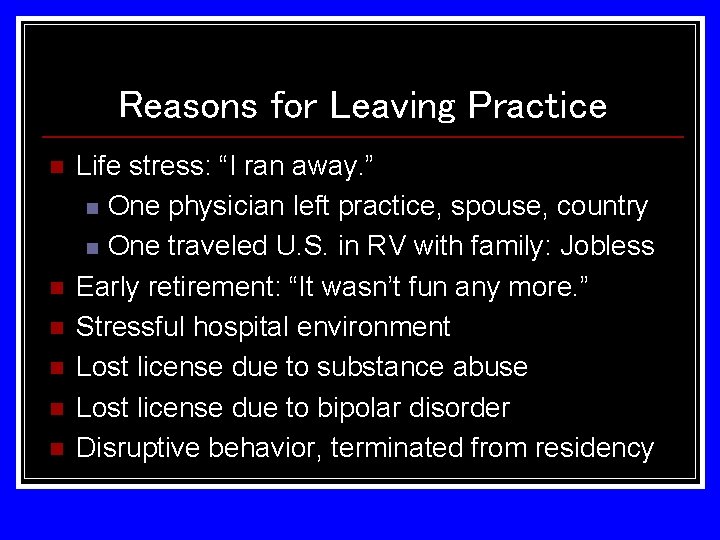 Reasons for Leaving Practice n n n Life stress: “I ran away. ” n