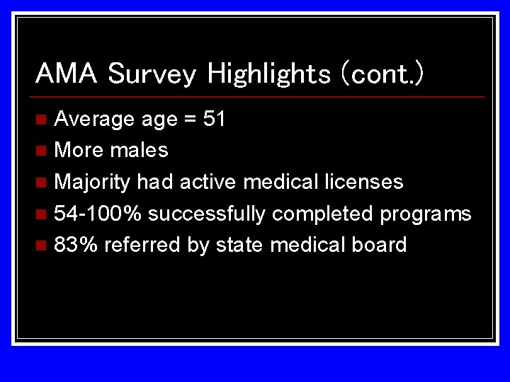 AMA Survey Highlights (cont. ) Average = 51 n More males n Majority had