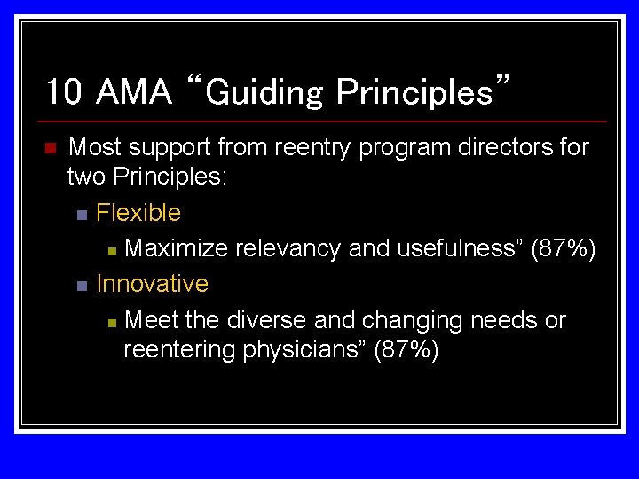 10 AMA “Guiding Principles” n Most support from reentry program directors for two Principles: