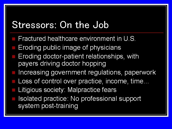 Stressors: On the Job n n n n Fractured healthcare environment in U. S. Stressors: On the Job n n n n Fractured healthcare environment in U. S.