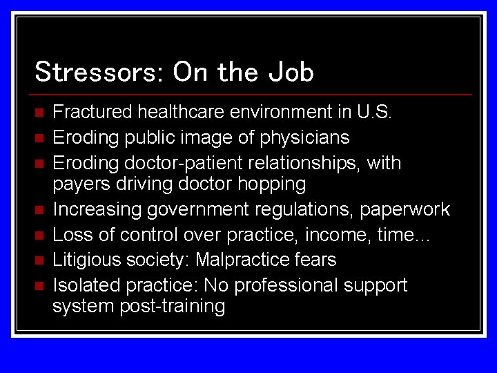 Stressors: On the Job n n n n Fractured healthcare environment in U. S.