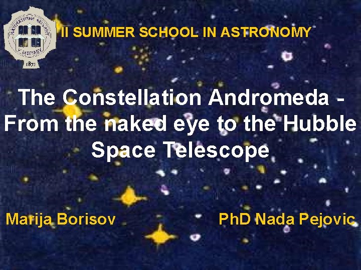 II SUMMER SCHOOL IN ASTRONOMY The Constellation Andromeda From the naked eye to the