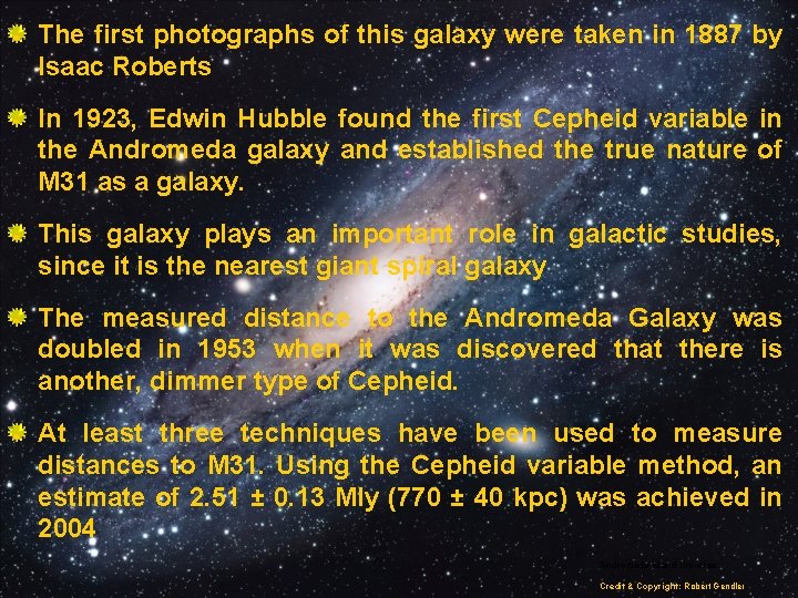 The first photographs of this galaxy were taken in 1887 by Isaac Roberts In