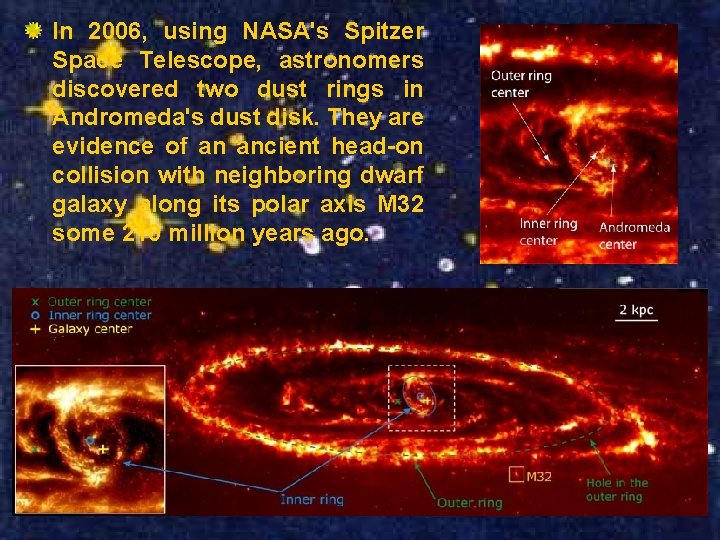 In 2006, using NASA's Spitzer Space Telescope, astronomers discovered two dust rings in Andromeda's