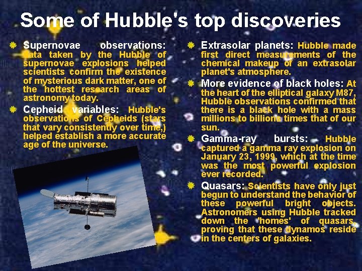 Some of Hubble's top discoveries Supernovae observations: data taken by the Hubble of supernovae