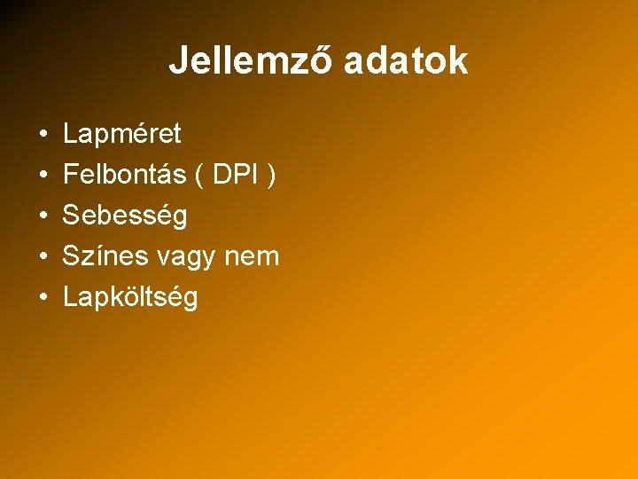 Jellemző adatok • • • Lapméret Felbontás ( DPI ) Sebesség Színes vagy nem