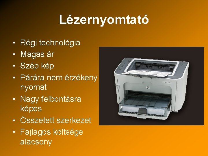 Lézernyomtató • • Régi technológia Magas ár Szép kép Párára nem érzékeny nyomat •