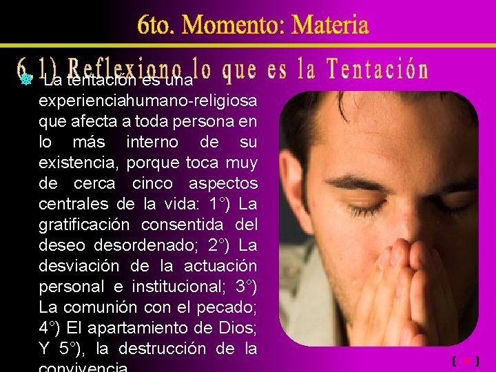  La tentación es una experienciahumano-religiosa que afecta a toda persona en lo más