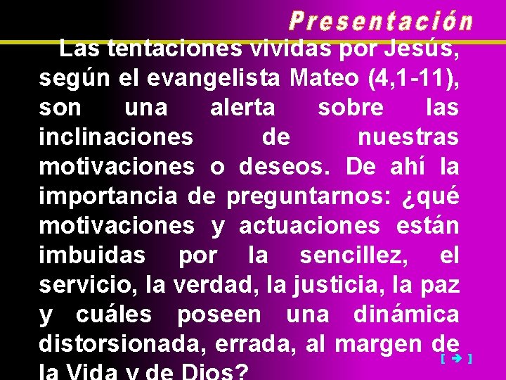 Las tentaciones vividas por Jesús, según el evangelista Mateo (4, 1 -11), son una