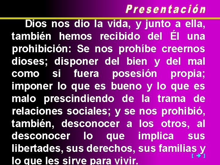 Dios nos dio la vida, y junto a ella, también hemos recibido del Él