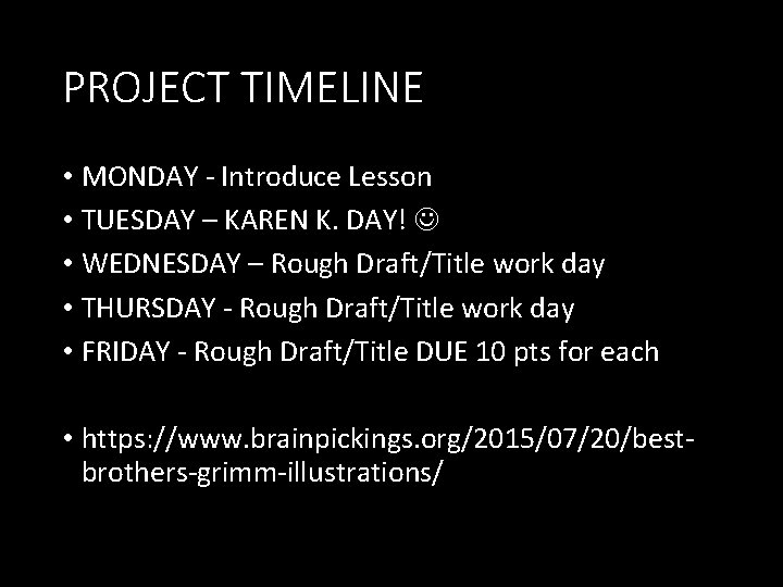 PROJECT TIMELINE • MONDAY - Introduce Lesson • TUESDAY – KAREN K. DAY! •
