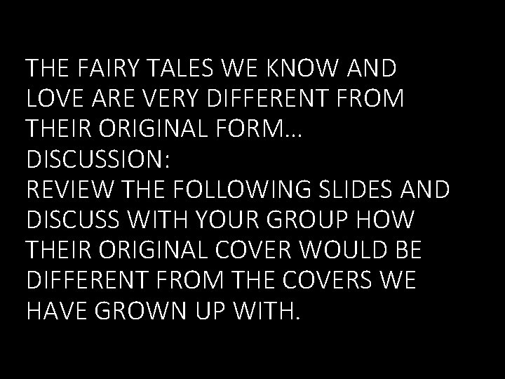 THE FAIRY TALES WE KNOW AND LOVE ARE VERY DIFFERENT FROM THEIR ORIGINAL FORM…