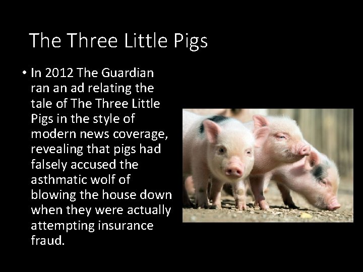 The Three Little Pigs • In 2012 The Guardian ran an ad relating the