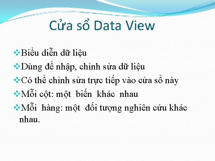 Cửa sổ Data View v. Biểu diễn dữ liệu v. Dùng để nhập, chỉnh
