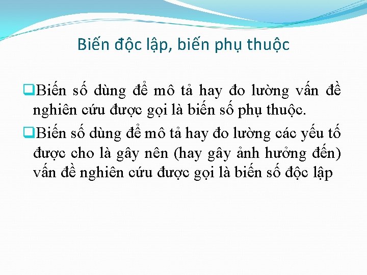 Biến độc lập, biến phụ thuộc q. Biến số dùng để mô tả hay