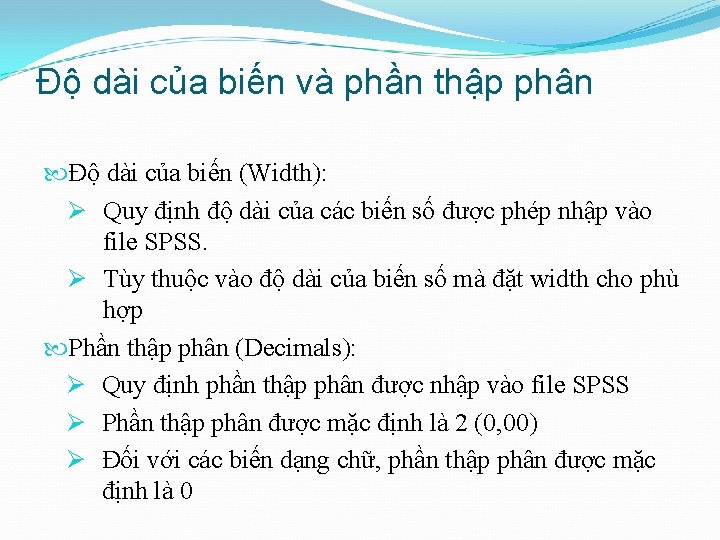 Độ dài của biến và phần thập phân Độ dài của biến (Width): Ø