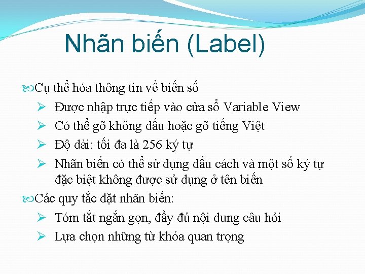 Nhãn biến (Label) Cụ thể hóa thông tin về biến số Ø Được nhập