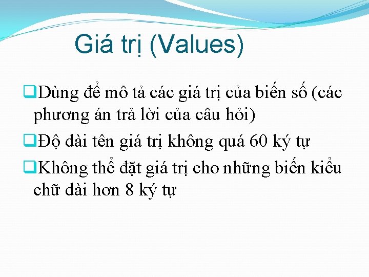 Giá trị (Values) q. Dùng để mô tả các giá trị của biến số
