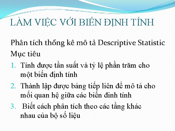 LÀM VIỆC VỚI BIẾN ĐỊNH TÍNH Phân tích thống kê mô tả Descriptive Statistic