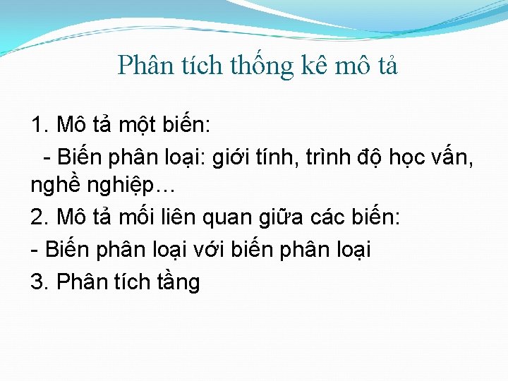 Phân tích thống kê mô tả 1. Mô tả một biến: - Biến phân Phân tích thống kê mô tả 1. Mô tả một biến: - Biến phân