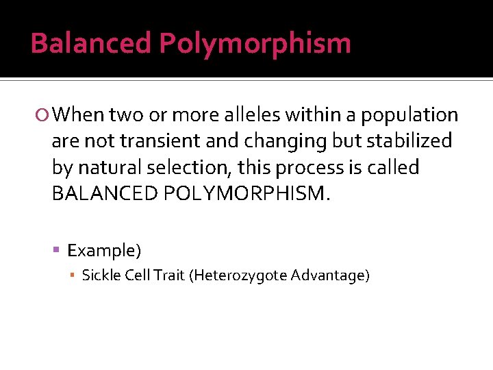 Balanced Polymorphism When two or more alleles within a population are not transient and