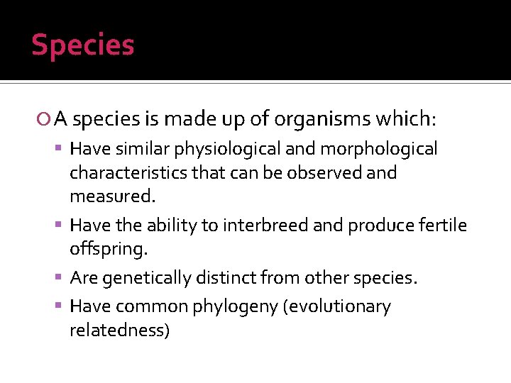 Species A species is made up of organisms which: Have similar physiological and morphological