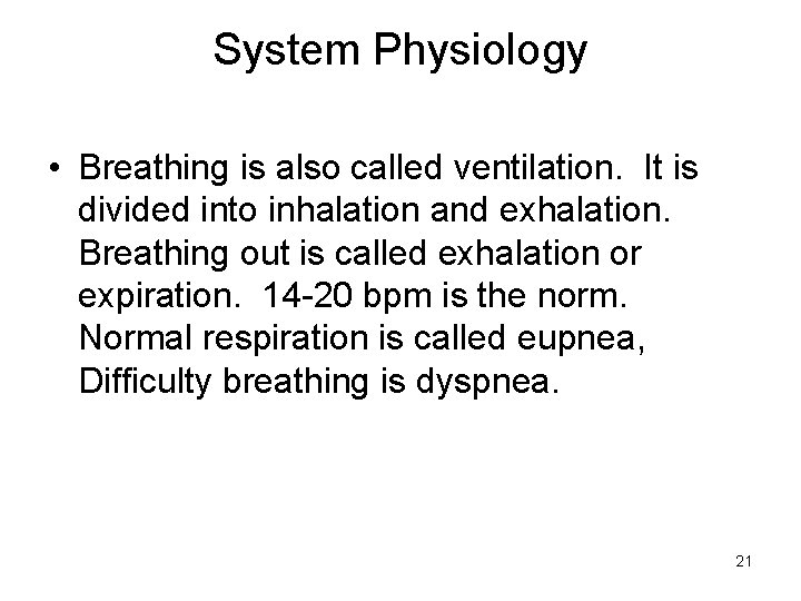 System Physiology • Breathing is also called ventilation. It is divided into inhalation and