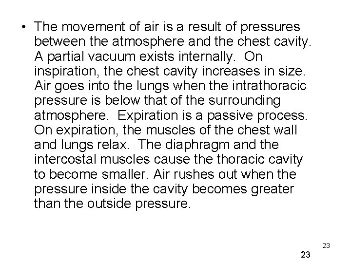 • The movement of air is a result of pressures between the atmosphere