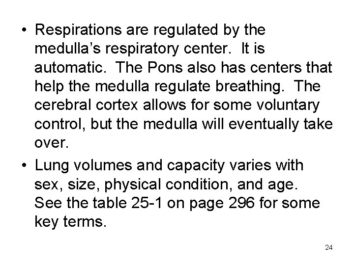  • Respirations are regulated by the medulla’s respiratory center. It is automatic. The
