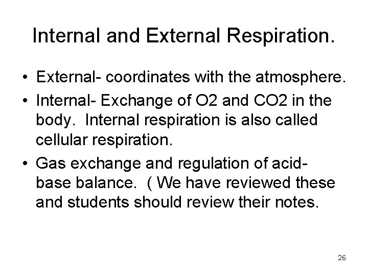 Internal and External Respiration. • External- coordinates with the atmosphere. • Internal- Exchange of